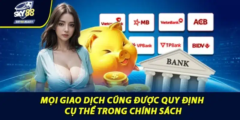 Mọi giao dịch cũng được quy định cụ thể trong chính sách