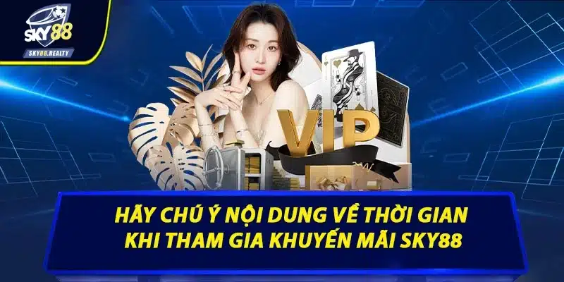Hãy chú ý nội dung về thời gian khi tham gia