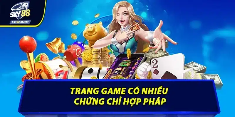 Trang game có nhiều chứng chỉ hợp pháp