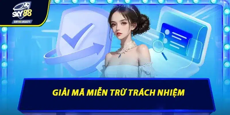 Giải mã miễn trừ trách nhiệm