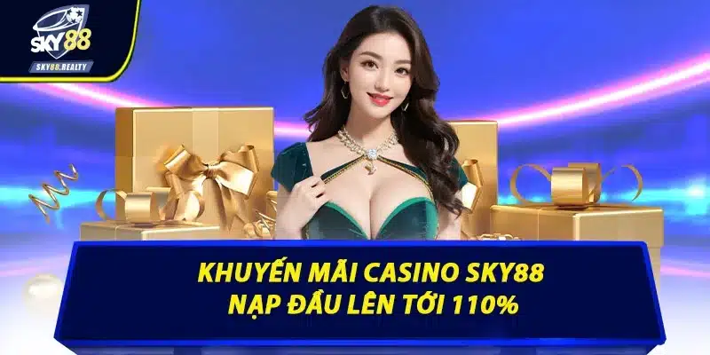 Khuyến mãi casino Sky88 nạp đầu lên tới 110%