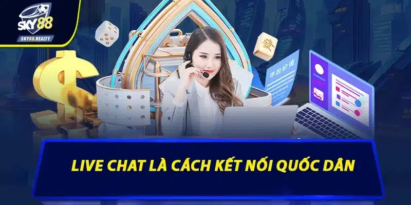 Live chat là cách kết nối quốc dân