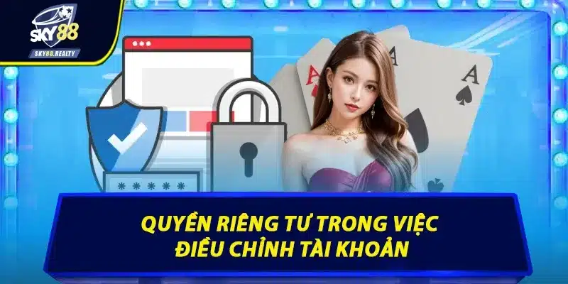 Quyền riêng tư trong việc điều chỉnh tài khoản