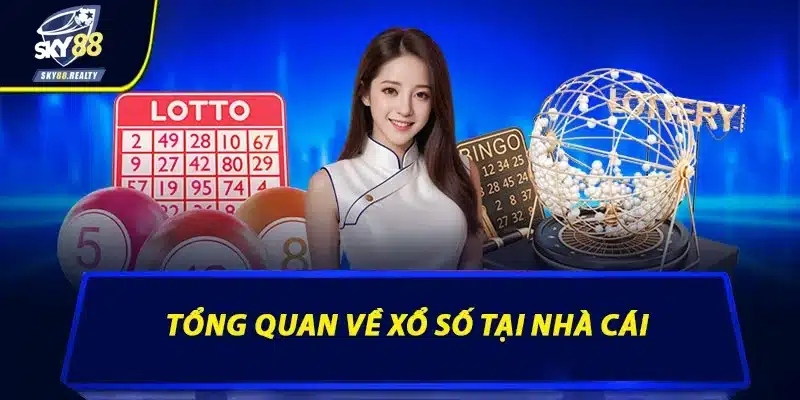 Tổng quan về xổ số tại nhà cái